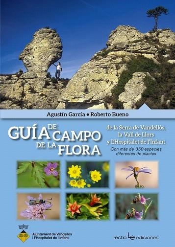 GUÍA DE CAMPO DE LA FLORA | 9788416012497 | GARCÍA, AGUSTÍN/BUENO, ROBERTO | Llibreria La Gralla | Llibreria online de Granollers