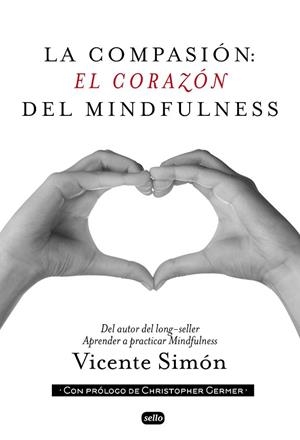 COMPASIÓN: EL CORAZÓN DEL MINDFULNESS, LA | 9788415132134 | SIMÓN, VICENTE | Llibreria La Gralla | Llibreria online de Granollers
