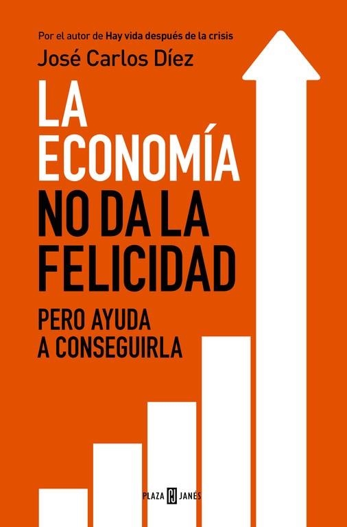 ECONOMÍA NO DA LA FELICIDAD, LA | 9788401343216 | DÍEZ, JOSÉ CARLOS | Llibreria La Gralla | Llibreria online de Granollers