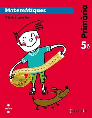 MATEMATIQUES 5E PRIMARIA CONSTRUIM | 9788466134828 | EQUIP EDITORIAL CRUÏLLA, | Llibreria La Gralla | Llibreria online de Granollers
