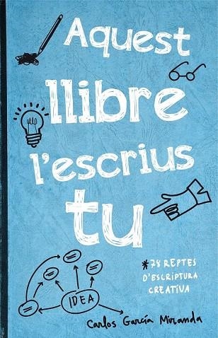 AQUEST LLIBRE L'ESCRIUS TU | 9788416297306 | GARCÍA MIRANDA, CARLOS | Llibreria La Gralla | Librería online de Granollers