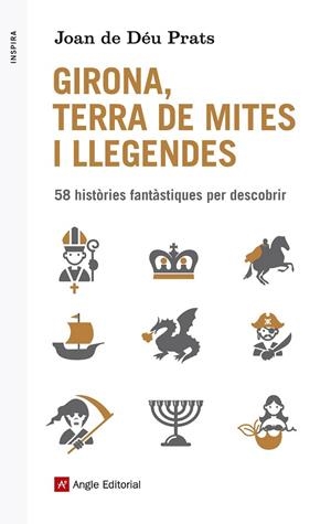 GIRONA, TERRA DE MITES I LLEGENDES | 9788416139514 | PRATS, JOAN DE DÉU | Llibreria La Gralla | Librería online de Granollers