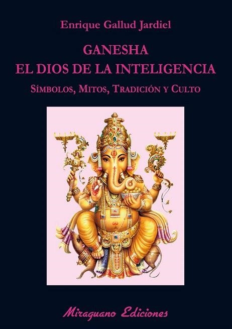 GANESHA, EL DIOS DE LA INTELIGENCIA | 9788478134311 | GALLUD JARDIEL, ENRIQUE | Llibreria La Gralla | Librería online de Granollers