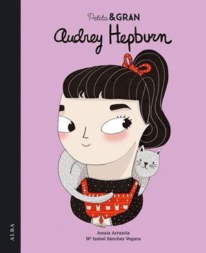 PETITA & GRAN AUDREY HEPBURN | 9788490651124 | SÁNCHEZ VEGARA, MARÍA ISABEL/ARRAZOLA OTADUY, AMAIA | Llibreria La Gralla | Librería online de Granollers