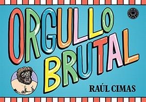 ORGULLO BRUTAL | 9788416290307 | CIMAS, RAÚL | Llibreria La Gralla | Librería online de Granollers
