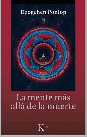 MENTE MÁS ALLÁ DE LA MUERTE, LA | 9788499884479 | PONLOP RINPOCHÉ, DZOGCHEN | Llibreria La Gralla | Librería online de Granollers