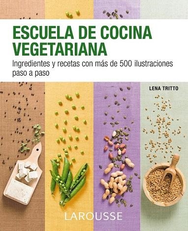 ESCUELA DE COCINA VEGETARIANA | 9788416124862 | LAROUSSE EDITORIAL | Llibreria La Gralla | Librería online de Granollers