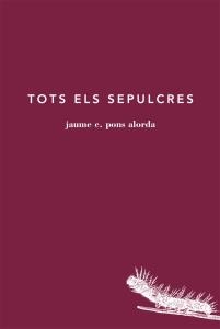 TOTS ELS SEPULCRES | 9788494329487 | PONS ALORDA, JAUME | Llibreria La Gralla | Librería online de Granollers