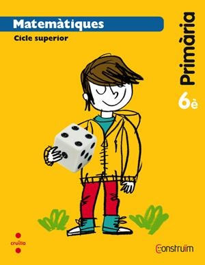 MATEMATIQUES 6E PRIMARIA CONSTRUIM | 9788466138222 | Llibreria La Gralla | Librería online de Granollers