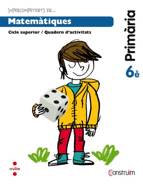 MATEMATIQUES 6E PRIMARIA CONSTRUIM QUADERN | 9788466138239 | Llibreria La Gralla | Librería online de Granollers