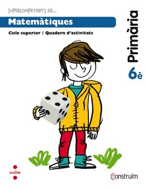 MATEMATIQUES 6E PRIMARIA CONSTRUIM QUADERN | 9788466138239 | Llibreria La Gralla | Librería online de Granollers