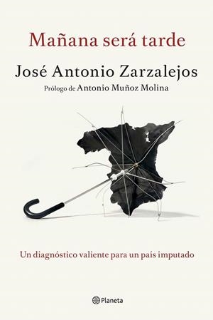 MAÑANA SERÁ TARDE | 9788408141327 | ZARZALEJOS, JOSÉ ANTONIO  | Llibreria La Gralla | Llibreria online de Granollers