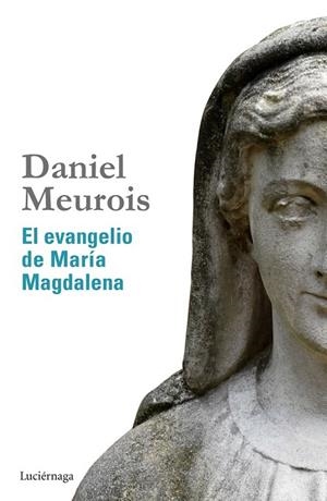 EVANGELIO DE MARÍA MAGDALENA, EL | 9788415864516 | MEUROIS, DANIEL | Llibreria La Gralla | Librería online de Granollers