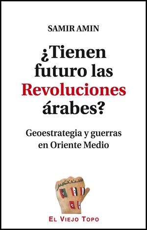 ¿TIENEN FUTURO LAS REVOLUCIONES ÁRABES? | 9788416288410 | AMIN, SAMIR | Llibreria La Gralla | Librería online de Granollers