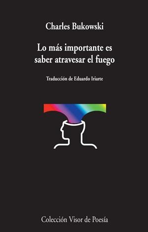 LO MÁS IMPORTANTE ES SABER ATRAVESAR EL FUEGO | 9788498959031 | BUKOWSKI, CHARLES | Llibreria La Gralla | Librería online de Granollers