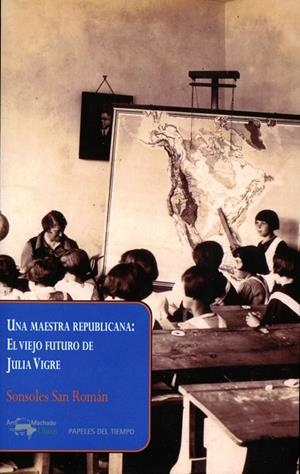 MAESTRA REPUBLICANA: EL VIEJO FUTURO DE JULIA VIGRE, UNA | 9788477742661 | SAN ROMÁN, SONSOLES | Llibreria La Gralla | Librería online de Granollers