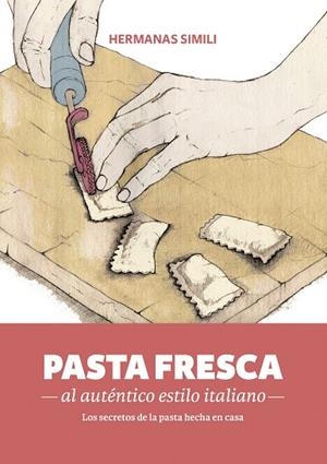 PASTA FRESCA AL AUTÉNTICO ESTILO ITALIANO | 9788494193422 | SIMILI, MARGHERITA/SIMILI, VALERIA | Llibreria La Gralla | Llibreria online de Granollers
