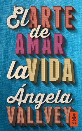 ARTE DE AMAR LA VIDA, EL | 9788416023578 | VALLVEY ARÉVALO, ÁNGELA | Llibreria La Gralla | Llibreria online de Granollers