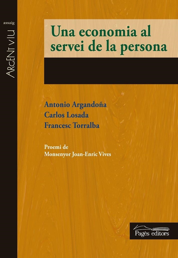 UNA ECONOMIA AL SERVEI DE LA PERSONA | 9788499756196 | ARGANDOÑA, ANTONIO/LOSADA, CARLOS/TORRALBA, FRANCESC | Llibreria La Gralla | Librería online de Granollers