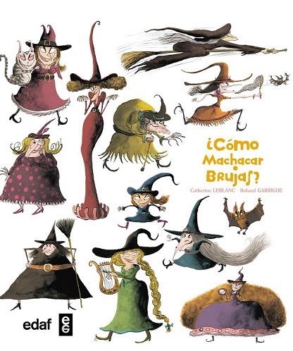 CÓMO MACHACAR BRUJAS? | 9788441435322 | CATHERINE LEBLANC | Llibreria La Gralla | Librería online de Granollers