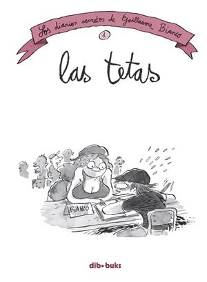 TETAS, LAS  LOS DIARIOS SECRETOS DE BIANCO 1 | 9788415850861 | BIANCO, GUILLAUME | Llibreria La Gralla | Librería online de Granollers