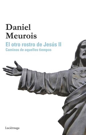 OTRO ROSTRO DE JESÚS II, EL | 9788415864646 | MEUROIS, DANIEL | Llibreria La Gralla | Librería online de Granollers