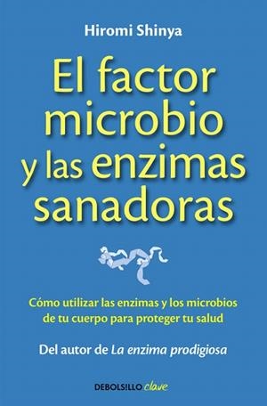 FACTOR MICROBIO Y LAS ENZIMAS SANADORAS, EL (BOLSILLO) | 9788490625446 | SHINYA, HIROMI | Llibreria La Gralla | Librería online de Granollers