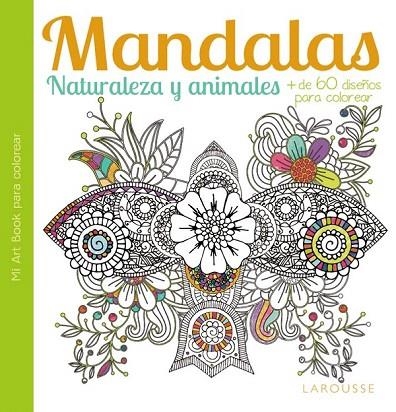 MANDALAS. NATURALEZA Y ANIMALES | 9788416368051 | LAROUSSE EDITORIAL | Llibreria La Gralla | Librería online de Granollers