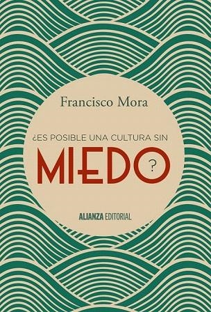 ¿ES POSIBLE UNA CULTURA SIN MIEDO? | 9788491040606 | MORA, FRANCISCO | Llibreria La Gralla | Librería online de Granollers