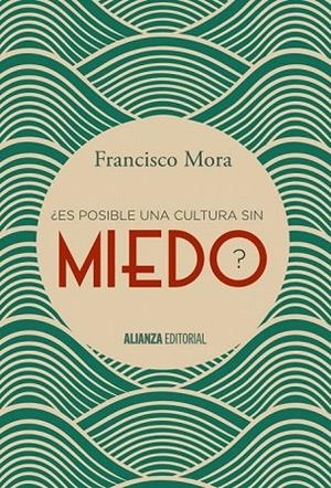 ¿ES POSIBLE UNA CULTURA SIN MIEDO? | 9788491040606 | MORA, FRANCISCO | Llibreria La Gralla | Librería online de Granollers