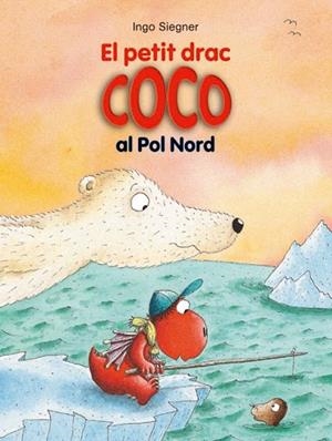 PETIT DRAC COCO 19, EL. AL POL NORD | 9788424653712 | SIEGNER, INGO | Llibreria La Gralla | Librería online de Granollers