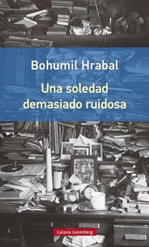 SOLEDAD DEMASIADO RUIDOSA, UNA | 9788416252442 | HRABAL, BOHUMIL | Llibreria La Gralla | Librería online de Granollers