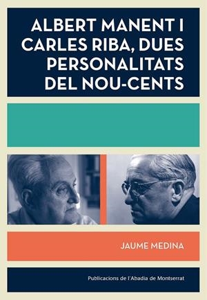 ALBERT MANENT I CARLES RIBA, DUS PERSONALITATS DEL NOU-CENTS | 9788498837698 | MEDINA, JAUME | Llibreria La Gralla | Librería online de Granollers