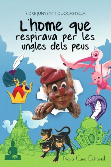 HOME QUE RESPIRAVA PER LES UNGLES DELS PEUS, L' | 9788416281183 | JUNYENT I DUOCASTELLA, ISIDRE | Llibreria La Gralla | Llibreria online de Granollers