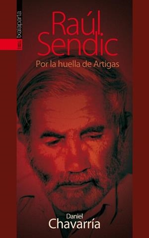 RAÚL SENDIC | 9788416350148 | CHAVARRÍA BASTELICA, DANIEL | Llibreria La Gralla | Librería online de Granollers