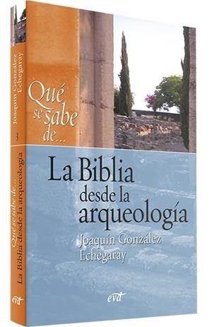 QUE SE SABE DE LA BIBLIA DES DE LA ARQUEOLOGIA | 9788499450117 | GONZALEZ, JOAQUIN | Llibreria La Gralla | Librería online de Granollers