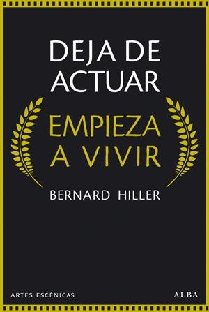 DEJA DE ACTUAR, EMPIEZA A VIVIR | 9788490651148 | HILLER, BERNARD | Llibreria La Gralla | Llibreria online de Granollers