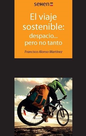 VIAJE SOSTENIBLE, EL : DESPACIO... PERO NO TANTO | 9788494265822 | ALONSO MERTÍNEZ, FRANCISCO | Llibreria La Gralla | Librería online de Granollers