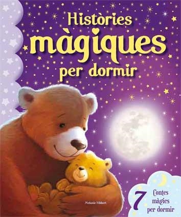 HISTORIES MAGIQUES PER DORMIR | 9788416279180 | HIBBERT, MELANIE | Llibreria La Gralla | Librería online de Granollers