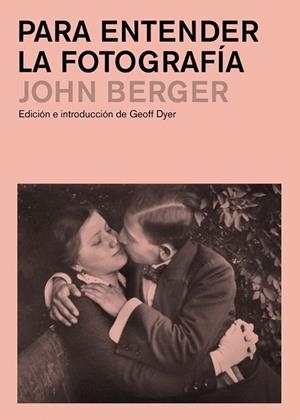 PARA ENTENDER LA FOTOGRAFIA | 9788425227929 | BERGER, JOHN | Llibreria La Gralla | Llibreria online de Granollers