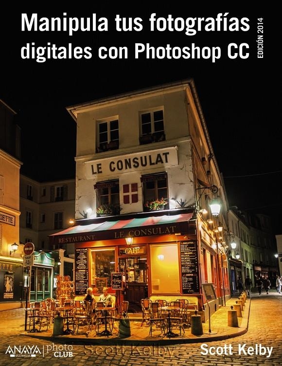 MANIPULA TUS FOTOGRAFÍAS DIGITALES CON PHOTOSHOP CC. EDICIÓN 2015 | 9788441537002 | KELBY, SCOTT | Llibreria La Gralla | Llibreria online de Granollers