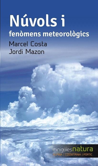 NUVOLS I FENOMENS METEOROLOGICS | 9788490343333 | MAZON, JORDI/COSTA, MARCEL | Llibreria La Gralla | Librería online de Granollers