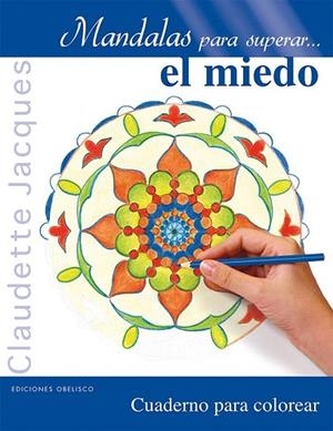 MANDALAS PARA SUPERAR... EL MIEDO | 9788416192885 | JACQUES, CLAUDETTE | Llibreria La Gralla | Llibreria online de Granollers