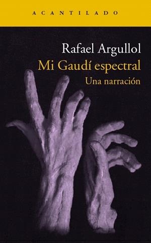 MI GAUDÍ ESPECTRAL | 9788416011650 | ARGULLOL MURGADAS, RAFAEL | Llibreria La Gralla | Librería online de Granollers