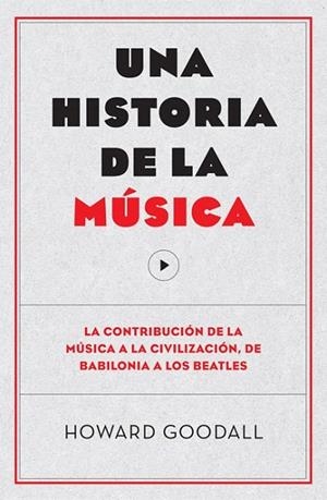 HISTORIA DE LA MÚSICA, UNA | 9788494126703 | GOODALL, HOWARD | Llibreria La Gralla | Llibreria online de Granollers