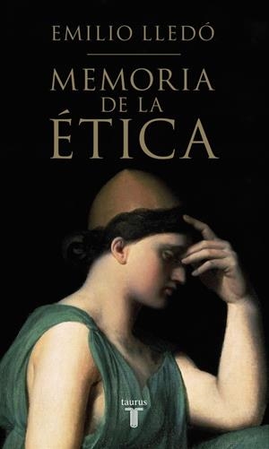MEMORIA DE LA ÉTICA | 9788430617326 | LLEDÓ, EMILIO | Llibreria La Gralla | Librería online de Granollers