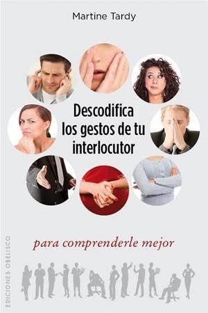 DESCODIFICA LOS GESTOS DE TU INTERLOCUTOR | 9788416192892 | TARDY, MARTINE | Llibreria La Gralla | Llibreria online de Granollers