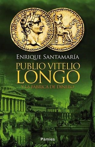 PUBLIO VITELIO LONGO Y LA FABRICA DE DINERO | 9788416331031 | SANTAMARIA URTIAGA, ENRIQUE | Llibreria La Gralla | Llibreria online de Granollers