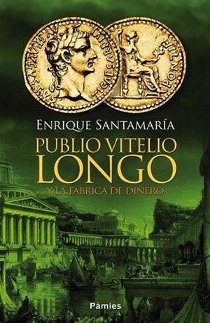 PUBLIO VITELIO LONGO Y LA FABRICA DE DINERO | 9788416331031 | SANTAMARIA URTIAGA, ENRIQUE | Llibreria La Gralla | Llibreria online de Granollers