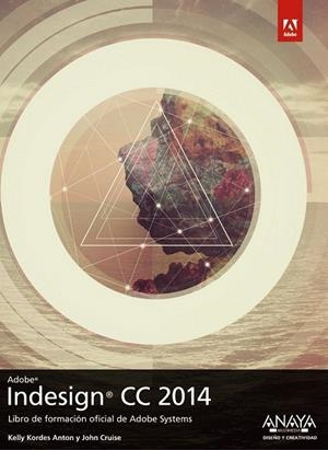 INDESIGN CC 2014. LIBRO DE FORMACION OFICIAL DE ADOBE SYSTEMS | 9788441537057 | KORDES ANTON, KELLY/CRUISE, JOHN | Llibreria La Gralla | Llibreria online de Granollers